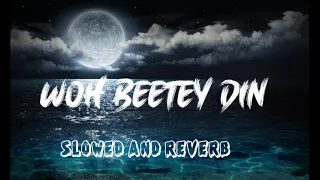 Woh Beetey Din | Slowed - Reverb - Lofi | Indian Lofi Mix | New Love Song | ReverbMasala