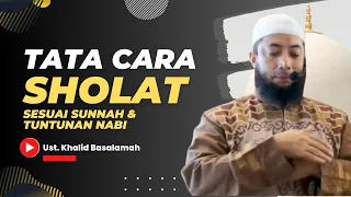 PRAKTEK SHOLAT SESUAI SUNNAH | Ust. Khalid Basalamah