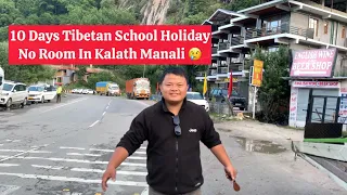 10 Day Tibetan School Holiday | No Room In Kalath MANALI | 07/06/2024 | #tibetanvlogger