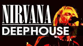 Nirvana Tribute - Deep House Session #deephouse