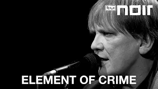 Element of Crime - Damals hinterm Mond (live bei TV Noir)