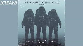 [CLEAN] Masked Wolf - Astronaut In The Ocean (Remix) [feat. G-Eazy & DDG]