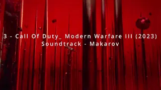 3   Call Of Duty  Modern Warfare III 2023 Soundtrack   Makarov