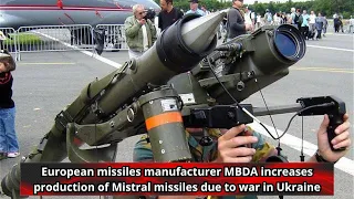 European missiles manufacturer MBDA increases production of Mistral missiles due to war in Ukraine