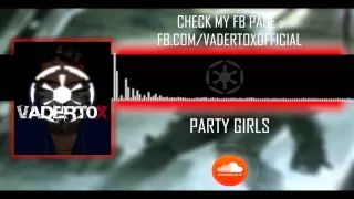 VADERTOX -  PARTY GIRLS (ORIGINAL MIX) [FREE RELEASE]