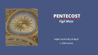 Pentecost Vigil Mass 2024 | JERUSALEM