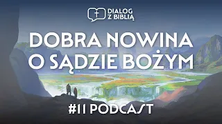 DOBRA NOWINA O SĄDZIE BOŻYM // DIALOG Z BIBLIĄ #11