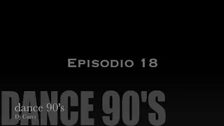 Dance 90's Episodio 18