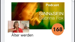 Älter werden - Sinn&Sein mit Sabrina Fox Nr. 168 - Podcast