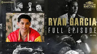 Ryan Garcia | Ep 179 | ALL THE SMOKE Full Episode | SHOWTIME Basketball