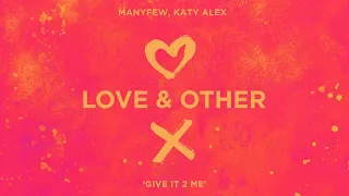 ManyFew, Katy Alex - Give It 2 Me