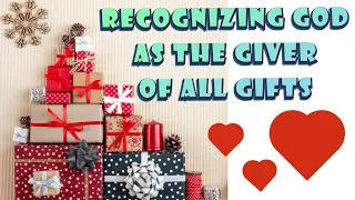 In Recognizing God as the Giver of All Gifts - Daily Devotional