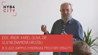 Hyb4City | 8. 9. 2021 Karel Oliva - VLIV NEZNAMENÁ HROZBU