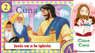 Lección #2 | Clase Cuna "Jesús va a la iglesia" (2do trimestre 2024) | Mayo 2024