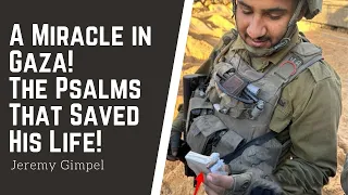 A Miracle in Gaza! The That Psalms Saved His Life! - Jeremy Gimpel