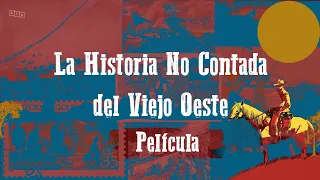 Película | La Historia No Contada del Viejo Oeste