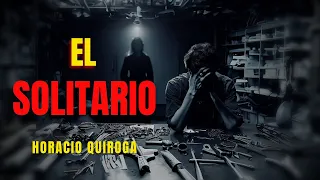 EL SOLITARIO ¿El MEJOR CUENTO de HORACIO QUIROGA? 🤔