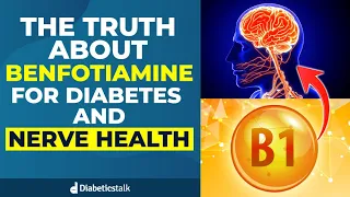 The Truth About Benfotiamine For Diabetes and Nerve Health