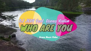 DJ JEDY feat. Dinas Violin - Who Are You (Drone Music Video)