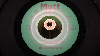 Sophisticates - I Can't Stand It - Mutt : M 27318 (45s)