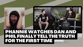 PHANNIE WATCHES DAN AND PHIL FINALLY TELL THE TRUTH FOR THE FIRST TIME