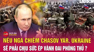 Hé lộ kịch bản Chasov Yar thất thủ | Tin tức Nga – Ukraine mới nhất 28/4