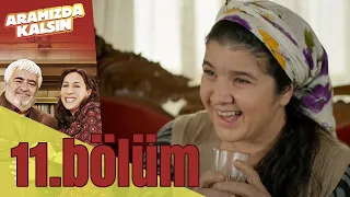 Aramızda Kalsın 11. Bölüm