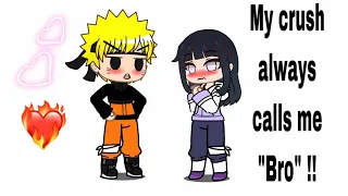 MY CRUSH ALWAYS CALLS ME “BRO” !! 😠😡 || NaruHina Special || Meme || Gacha Club