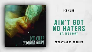 Ice Cube (feat. Too Short) - Ain't Got No Haters (2019)