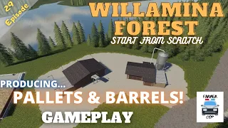 PALLETS AND BARRELS! - Willamina Forest Gameplay Episode 29 - Farming Simulator 19