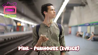 P!nk - Funhouse (Lyrics)