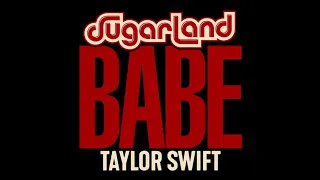 Sugarland, Taylor Swift - Babe (Sugarland x Taylor Swift)