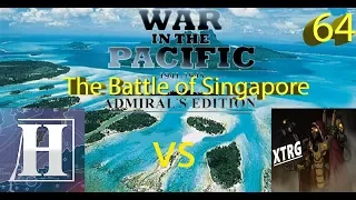 War in the Pacific vs XTRG – The Battle of Singapore – Episode 64