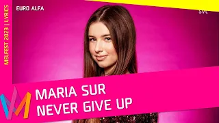 Maria Sur - Never Give Up | LYRICS - Melodifestivalen 2023
