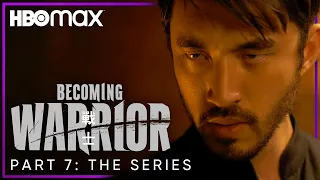 Becoming Warrior | Part 7: The Series | HBO Max