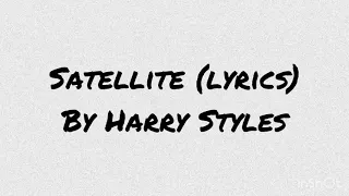 Harry Styles - Satellite (lyrics)