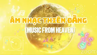 ÂM NHẠC THIÊN ĐÀNG (MUSIC FROM HEAVEN) - Nhạc Thiền, Relax, Healing