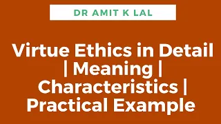 Virtue Ethics  | Meaning | Characteristics | practical example