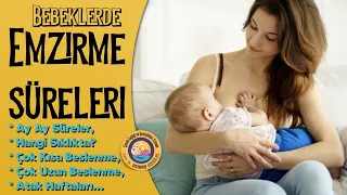 Bebeklerde Emzirme Süresi ve Sıklığı (Yenidoğan, Atak Dönemleri, Çok Kısa ve Uzun Beslenme...)
