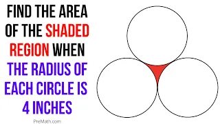 Can You Calculate the Area of the Shaded Region Enclosed by Three Circles with a Radius of 4 Inches