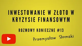 Inwestowanie w ZŁOTO i KRYPTOWALUTY podczas kryzysu Przemysław Słomski