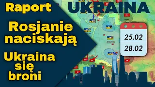Raport Ukraina. Rosjanie naciskają, Ukraina się broni , 25.02.- 28.02.24.
