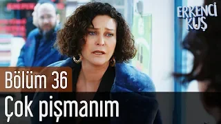 Erkenci Kuş 36. Bölüm - Çok Pişmanım