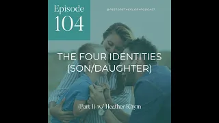 The Four Identities (Part 1) w/ Heather Khym