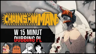 Chainsaw Man - w 15 minut [DUBBING PL]