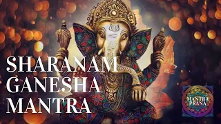 MANTRA Abre CAMINOS, llama ABUNDANCIA y PROSPERIDAD (Quita OBSTACULOS!!!) | Sharanam Ganesha Mantra