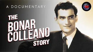 THE BONAR COLLEANO STORY (A Documentary)