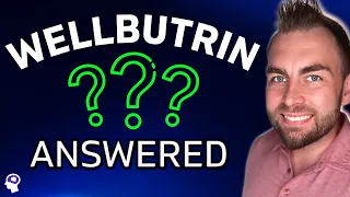 Doctor Answers YOUR Wellbutrin (Bupropion) Questions