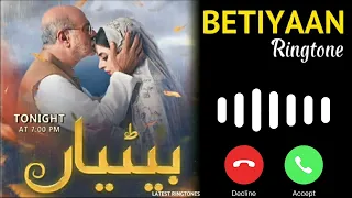 Betiyaan Drama Ringtone - Syed Muhammad Ahmed & Fatima Effendi Kanwar |ARYDigital (Latest Ringtones)