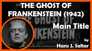 THE GHOST OF FRANKENSTEIN (Main Title) (1942 - Universal)
